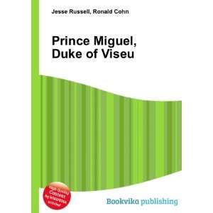    Prince Miguel, Duke of Viseu: Ronald Cohn Jesse Russell: Books