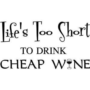 Lifes too short to drink cheap wine cute funny wall art wall sayings 