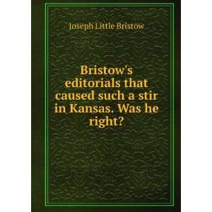   such a stir in Kansas. Was he right? Joseph Little Bristow Books