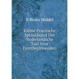  Der Nederlandsche Taal Voor Eerstbeginnenden R Brons Middel Books