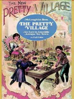 The New Pretty Village; An Easy to Assemble Antique Toy Town in Full 