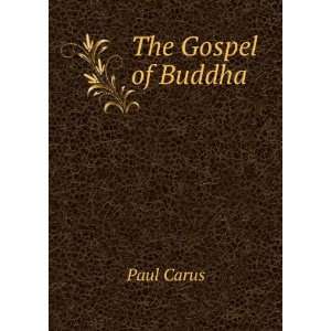  The gospel of Buddha according to old records Paul Carus Books