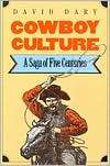Cowboy Culture A Saga of Five Centuries, (0700603905), David Dary 