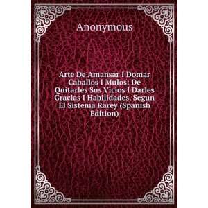   , Segun El Sistema Rarey (Spanish Edition): Anonymous: Books