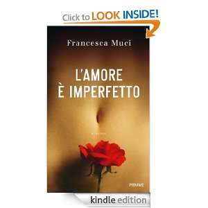 amore è imperfetto (Italian Edition): Francesca Muci:  