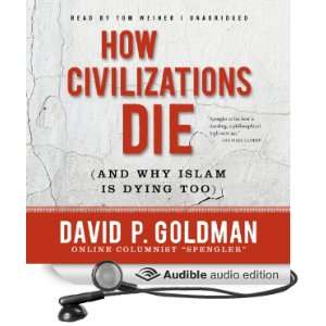 How Civilizations Die (and Why Islam Is Dying Too) [Unabridged 
