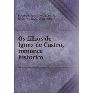  Os filhos de Ignez de Castro, romance historico Faustino 