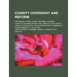  Charity oversight and reform: keeping bad things from 