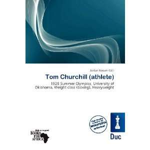    Tom Churchill (athlete) (9786200565778): Jordan Naoum: Books