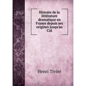   en France depuis ses origines jusquau Cid Henri Tivier Books