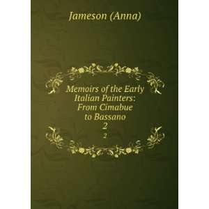   Italian Painters From Cimabue to Bassano. 2 Jameson (Anna) Books