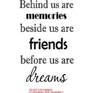 us are memories beside us are friends before us are dreams wall quotes 