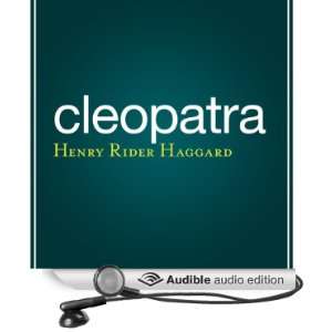  Cleopatra (Audible Audio Edition) Henry Rider Haggard 