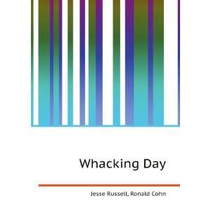  Whacking Day: Ronald Cohn Jesse Russell: Books