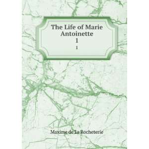   Marie Antoinette,: Maxime de Bell, Cora Hamilton, La Rocheterie: Books