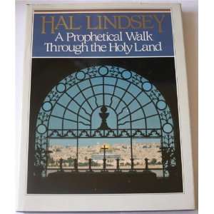    A Prophetical Walk Through the Holy Land: Hal Lindsey: Books