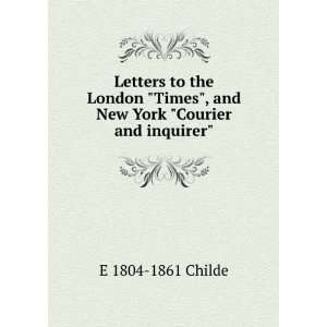   Times, and New York Courier and inquirer E 1804 1861 Childe Books