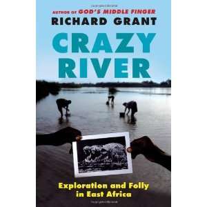  Crazy River: Exploration and Folly in East Africa 