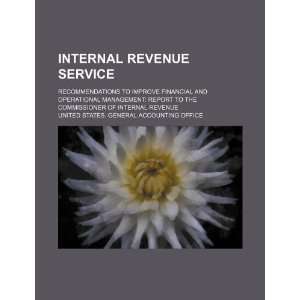 Internal Revenue Service recommendations to improve financial and 