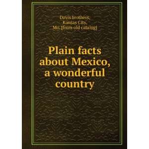  Plain facts about Mexico, a wonderful country Kansas City 
