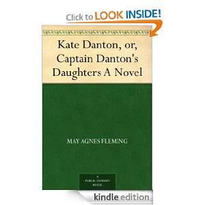 Kate Danton, or, Captain Dantons Daughters A Novel May Agnes Fleming 