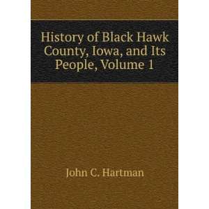  History of Black Hawk County, Iowa, and Its People, Volume 
