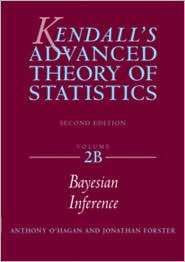 Kendalls Advanced Theory of Statistics Bayesian Inference, Vol. 2 
