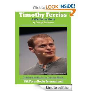 Timothy Ferriss A WikiFocus Book (WikiFocus Book Series) George 