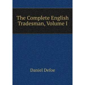    The Complete English Tradesman, Volume I Daniel Defoe Books