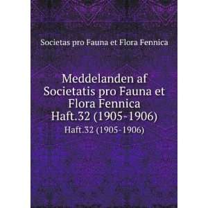   . Haft.32 (1905 1906) Societas pro Fauna et Flora Fennica Books