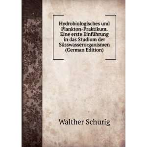   der SÃ¼sswasserorganismen (German Edition) Walther Schurig Books