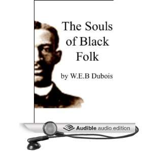  The Souls of Black Folk (Audible Audio Edition): W.E.B 