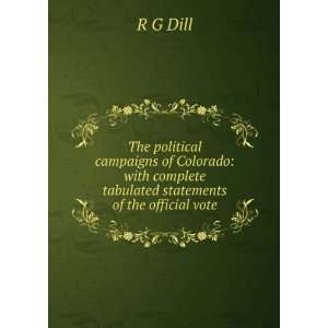   complete tabulated statements of the official vote R G Dill Books
