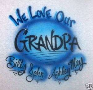 WE LOVE OUR GRANDPA PERSONALIZED AIRBRUSH T  SHIRT S XL  