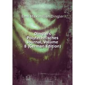  Journal, Volume 8 (German Edition): Emil Maximilian Dingler: Books