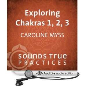   Chakras 1, 2, and 3 (Audible Audio Edition) Caroline Myss Books