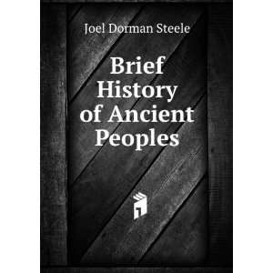    Brief History of Ancient Peoples Joel Dorman Steele Books