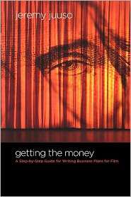 Getting the Money: A Step By Step Guide for Writing Business Plans for 