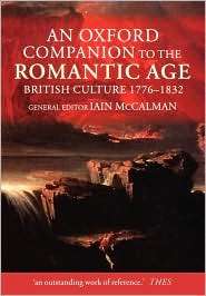 An Oxford Companion to the Romantic Age British Culture, 1776 1832 