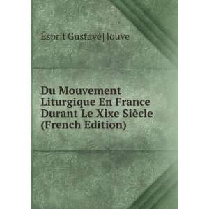 Du Mouvement Liturgique En France Durant Le Xixe SiÃ¨cle (French 