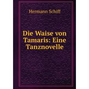 Die Waise von Tamaris: Eine Tanznovelle: Hermann Schiff:  