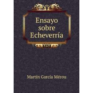   sobre EcheverrÃ­a MartÃ­n GarcÃ­a MÃ©rou  Books