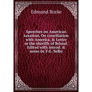   . Edited with introd. & notes by F.G. Selby Edmund Burke Books