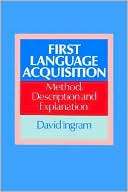 First Language Acquisition Method, Description and Explanation