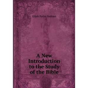   Introduction to the Study of the Bible Elijah Porter Barrows Books