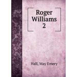 Roger Williams,: May Emery. Hall: Books