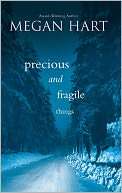 Precious and Fragile Things Megan Hart