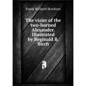  The vizier of the two horned Alexander. Illustrated by 
