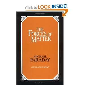   The Forces of Matter (Great Minds) [Paperback] Michael Faraday Books