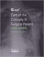 Care of the Critically Ill Surgical Patient, (0340987243), Ian D 